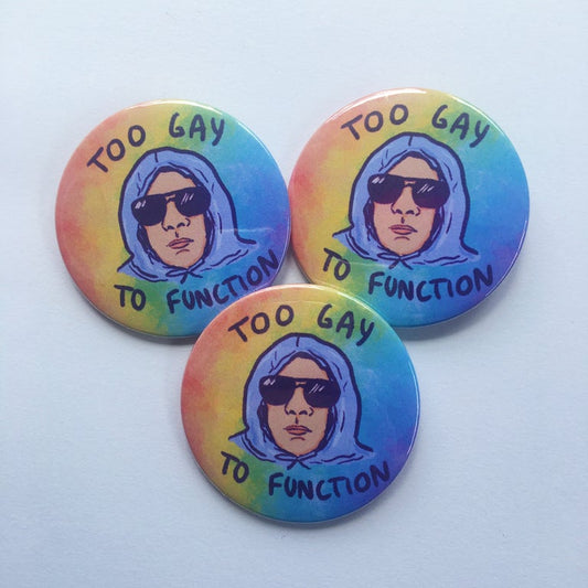 Too Gay To... Badges