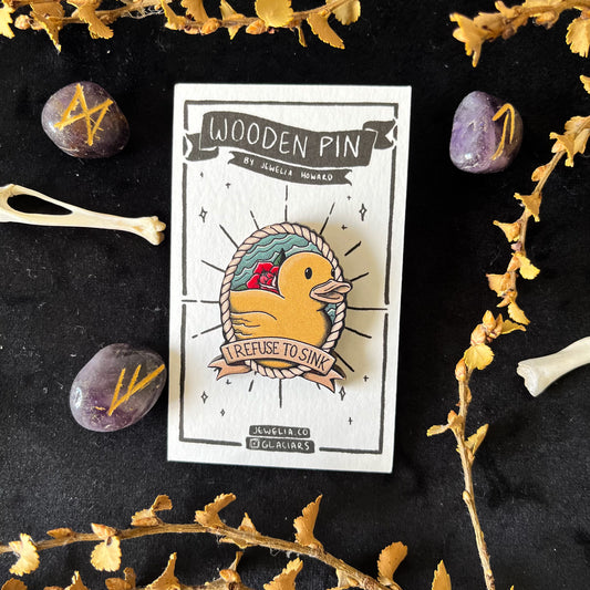 I Refuse To Sink Rubber Ducky Wooden Pin