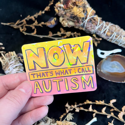 Now That's What I Call Autism Holographic Sticker