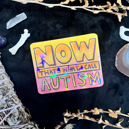 Now That's What I Call Autism Holographic Sticker