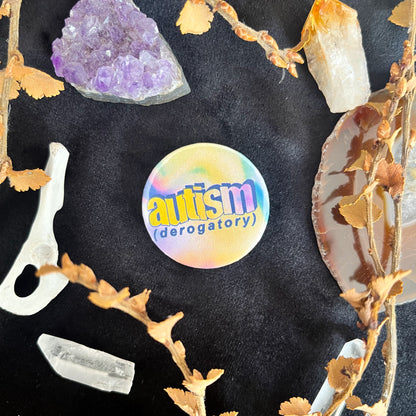 Autism (Derogatory) Badge