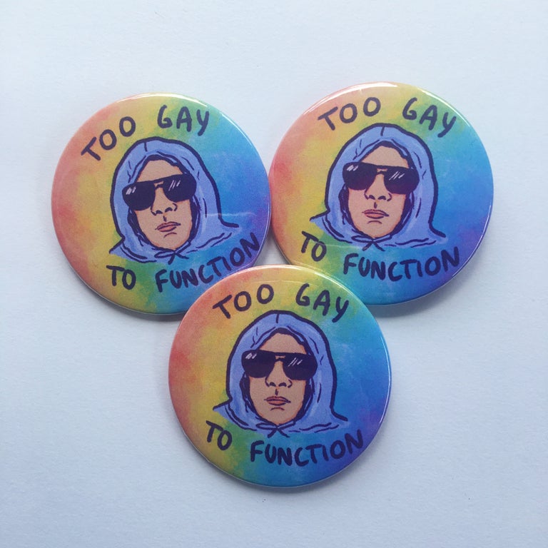 Too Gay To... Badges